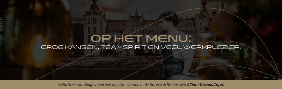 Werken bij ons - Grands Cafés